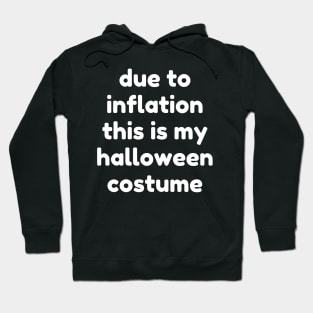 Due To Inflation This Is My Halloween Costume. Funny Simple Halloween Costume Idea Hoodie